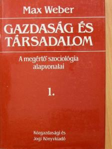 Max Weber - Gazdaság és társadalom 1. [antikvár]