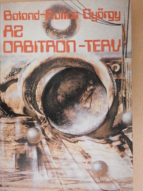 Botond-Bolics György - Az Orbitron-terv [antikvár]