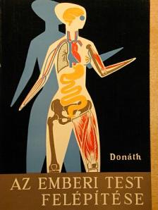 Dr. Donáth Tibor - Az emberi test felépítése [antikvár]