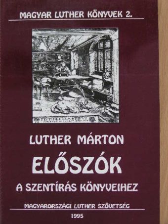 Luther Márton - Előszók a Szentírás könyveihez [antikvár]