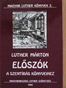 Luther Márton - Előszók a Szentírás könyveihez [antikvár]