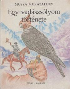 Musza Muratalijev - Egy vadászsólyom története [antikvár]