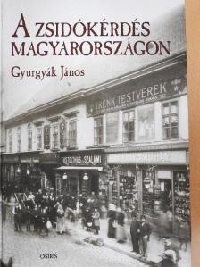Gyurgyák János - A zsidókérdés Magyarországon [antikvár]