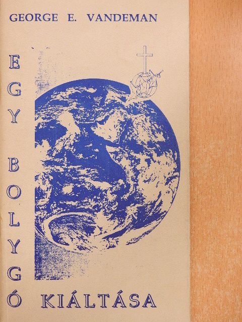 George E. Vandeman - Egy bolygó kiáltása [antikvár]