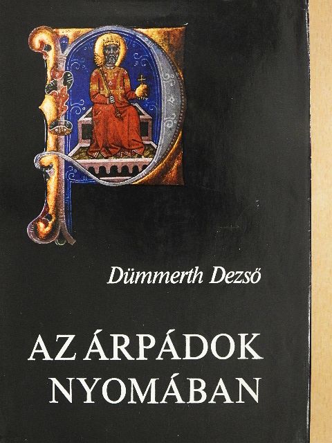 Dümmerth Dezső - Az Árpádok nyomában [antikvár]