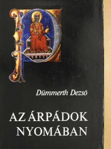 Dümmerth Dezső - Az Árpádok nyomában [antikvár]