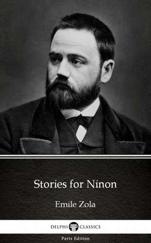Émile Zola - Stories for Ninon by Emile Zola (Illustrated) [eKönyv: epub, mobi]