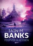 Iain M. Banks - Fegyver a kézben