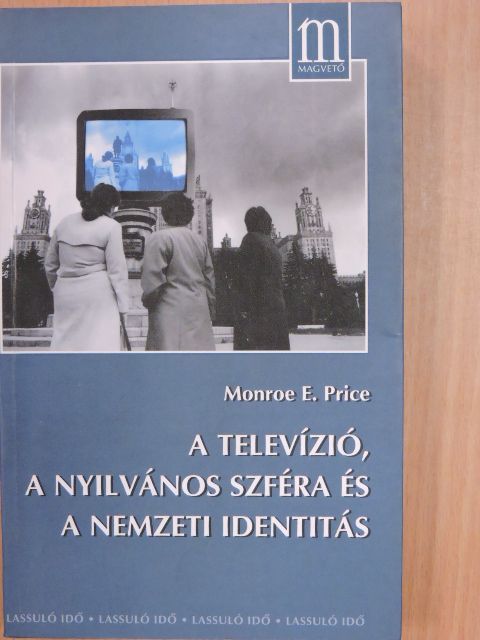 Monroe E. Price - A televízió, a nyilvános szféra és a nemzeti identitás [antikvár]