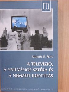 Monroe E. Price - A televízió, a nyilvános szféra és a nemzeti identitás [antikvár]