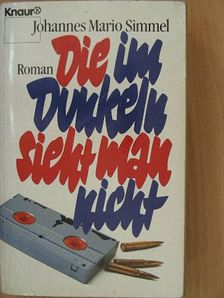Johannes Mario Simmel - Die im Dunkeln sieht man nicht [antikvár]