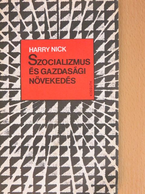 Harry Nick - Szocializmus és gazdasági növekedés [antikvár]