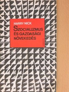 Harry Nick - Szocializmus és gazdasági növekedés [antikvár]
