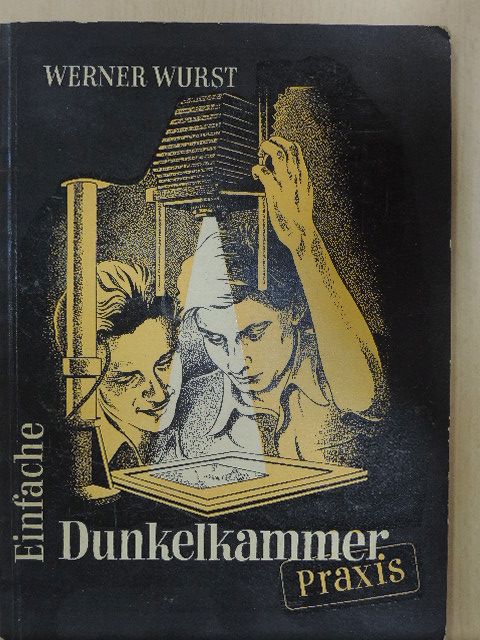 Werner Wurst - Einfache Dunkelkammerpraxis [antikvár]
