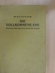 Dr. th. H. Van de Velde - Die Vollkommene Ehe [antikvár]