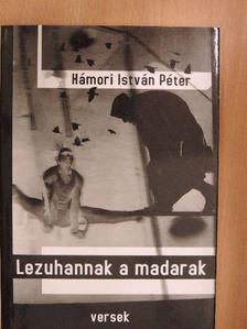 Hámori István Péter - Lezuhannak a madarak [antikvár]