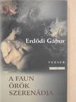 Erdődi Gábor - A faun örök szerenádja [antikvár]