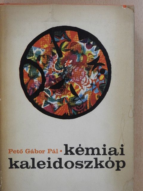 Pető Gábor Pál - Kémiai kaleidoszkóp (dedikált példány) [antikvár]