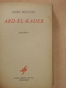 John Knittel - Abd-el-kader [antikvár]