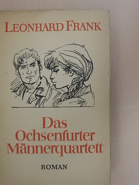 Leonhard Frank - Das Ochsenfurter Männerquartett [antikvár]