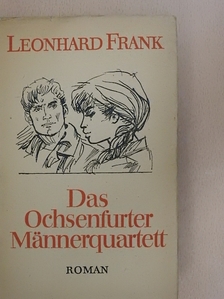 Leonhard Frank - Das Ochsenfurter Männerquartett [antikvár]