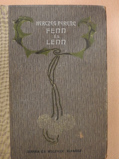 Herczeg Ferenc - Fenn és lenn [antikvár]