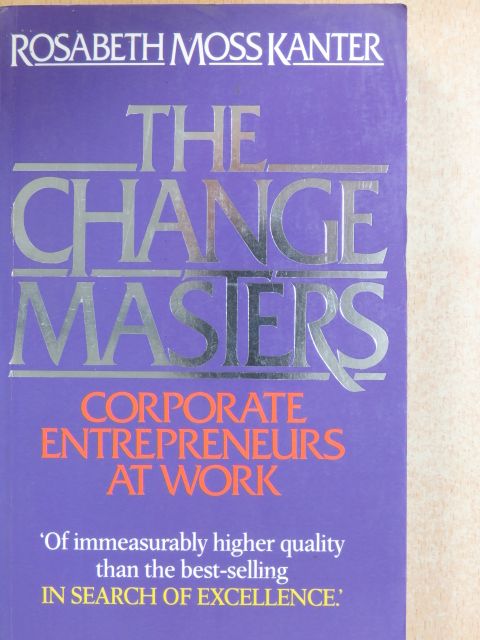 Rosabeth Moss Kanter - The change masters [antikvár]