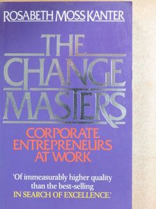 Rosabeth Moss Kanter - The change masters [antikvár]