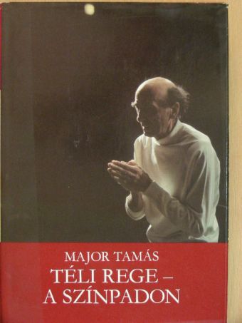 Major Tamás - Téli Rege - a színpadon [antikvár]