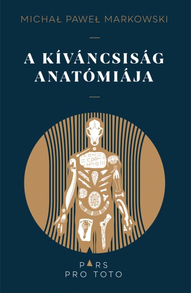 Michal Pawel Markowski - A kíváncsiság anatómiája