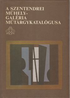 Lukoviczky Endre - A Szentendrei Műhely-Galéria műtárgykatalógusa - 1986 [antikvár]