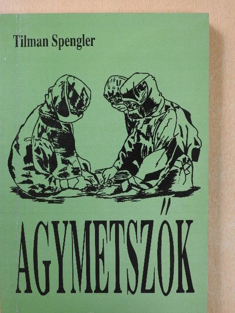 Tilman Spengler - Agymetszők (dedikált példány) [antikvár]