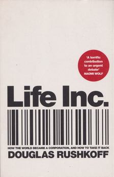 Douglas Rushkoff - Life Inc. [antikvár]