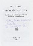 Dr. Tar Gyula - Széteső világunk (dedikált) [antikvár]