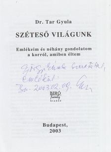Dr. Tar Gyula - Széteső világunk (dedikált) [antikvár]