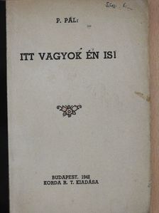 P. Pál - Itt vagyok én is! [antikvár]