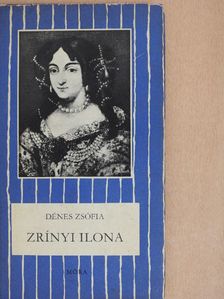 Dénes Zsófia - Zrínyi Ilona [antikvár]