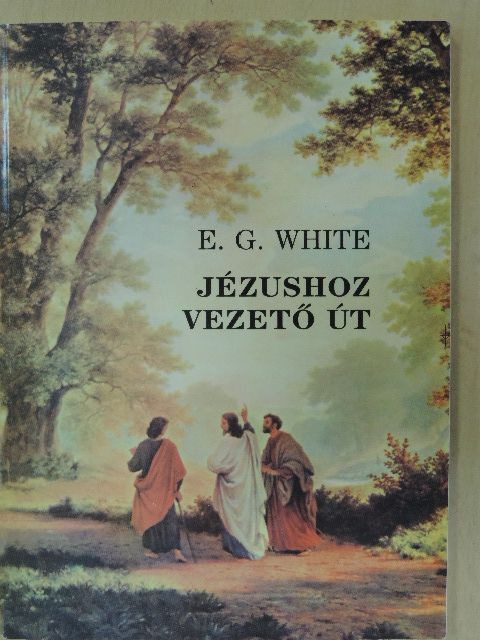E. G. White - Jézushoz vezető út [antikvár]