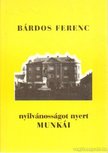 Bárdos Ferenc - Bárdos Ferenc nyilvánosságot nyert munkái (dedikált) [antikvár]