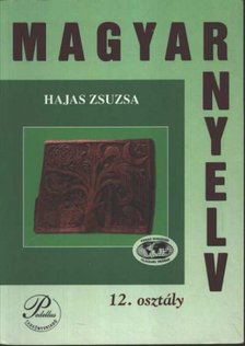 HAJAS ZSUZSA - Magyar nyelv 12. osztály [antikvár]