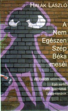 Halák László - A Nem Egészen Szép Béka meséi [antikvár]