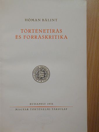 Hóman Bálint - Történetírás és forráskritika [antikvár]