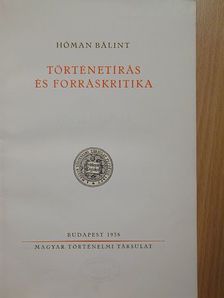 Hóman Bálint - Történetírás és forráskritika [antikvár]