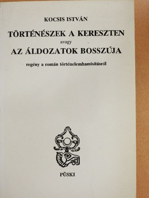 Kocsis István - Történészek a kereszten avagy az áldozatok bosszúja [antikvár]