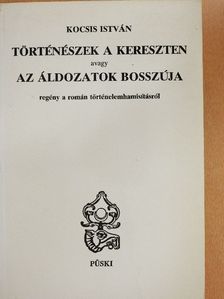 Kocsis István - Történészek a kereszten avagy az áldozatok bosszúja [antikvár]