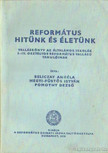Beliczay Angéla, Hegyi-Füstös István, Pomothy Dezső - Református hitünk és életünk [antikvár]