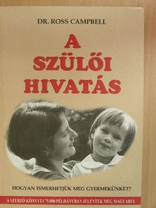 Dr. Ross Campbell - A szülői hivatás [antikvár]