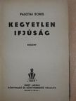 Palotai Boris - Kegyetlen ifjúság [antikvár]