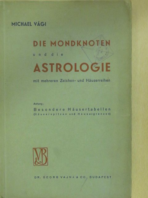 Michael Vági - Die Mondknoten und die Astrologie [antikvár]