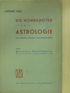 Michael Vági - Die Mondknoten und die Astrologie [antikvár]